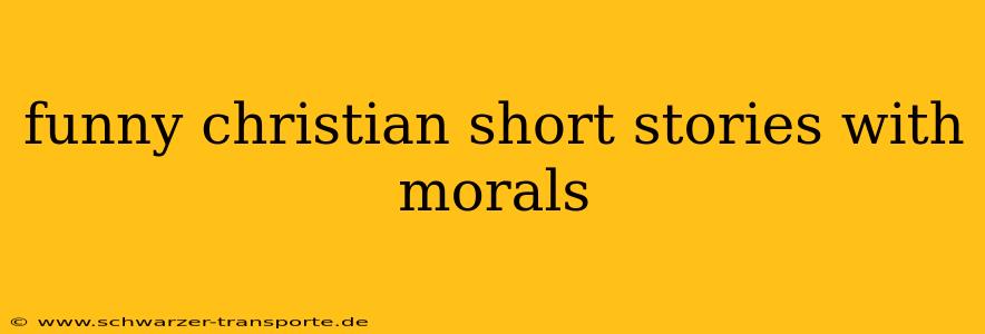 funny christian short stories with morals