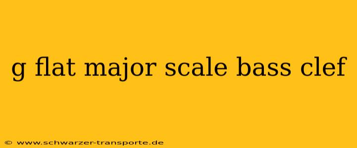 g flat major scale bass clef