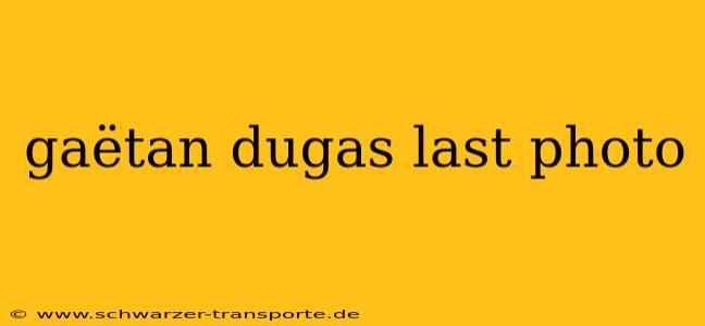 gaëtan dugas last photo