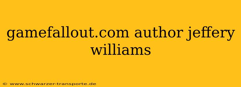 gamefallout.com author jeffery williams