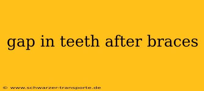 gap in teeth after braces