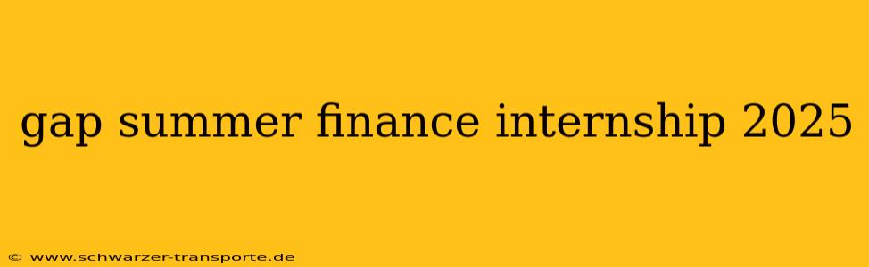 gap summer finance internship 2025