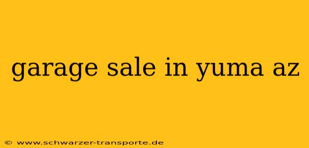 garage sale in yuma az