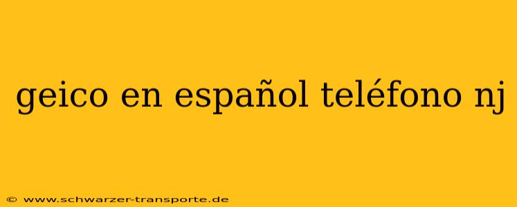 geico en español teléfono nj