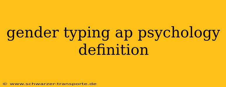 gender typing ap psychology definition