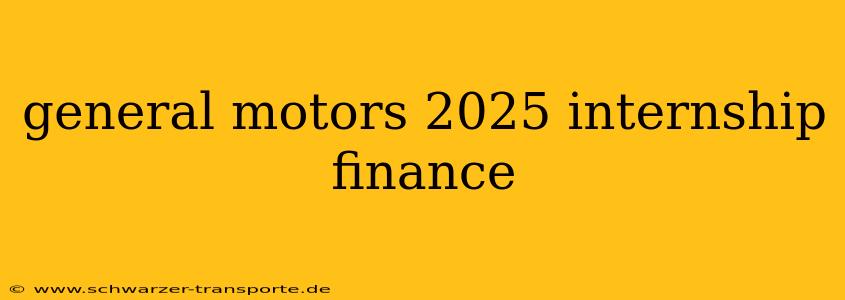 general motors 2025 internship finance