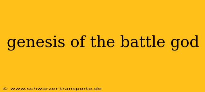 genesis of the battle god