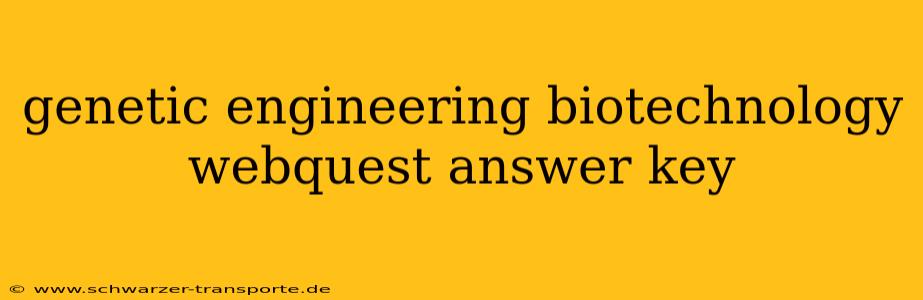 genetic engineering biotechnology webquest answer key