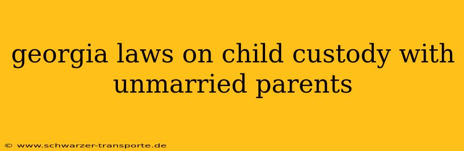 georgia laws on child custody with unmarried parents