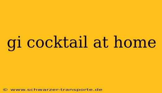 gi cocktail at home