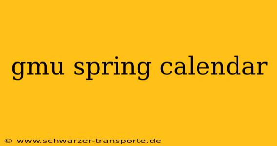 gmu spring calendar