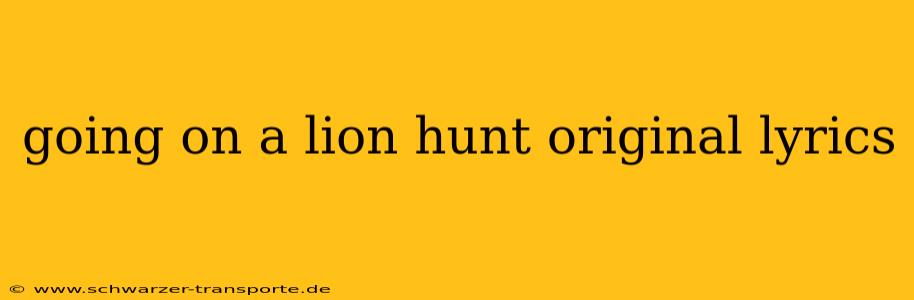 going on a lion hunt original lyrics