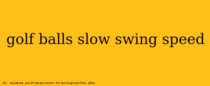 golf balls slow swing speed