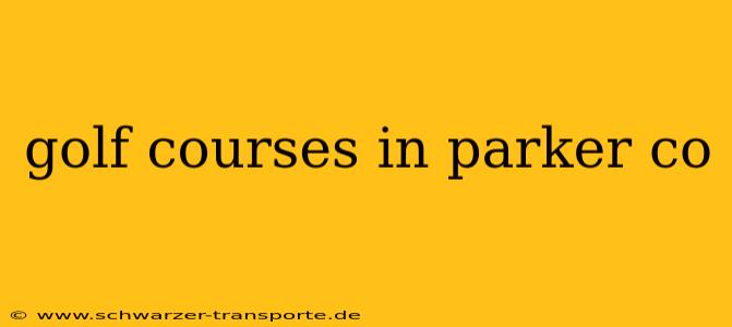 golf courses in parker co