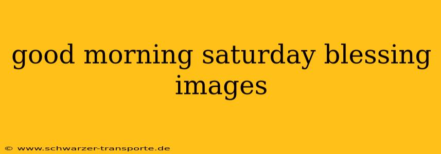 good morning saturday blessing images