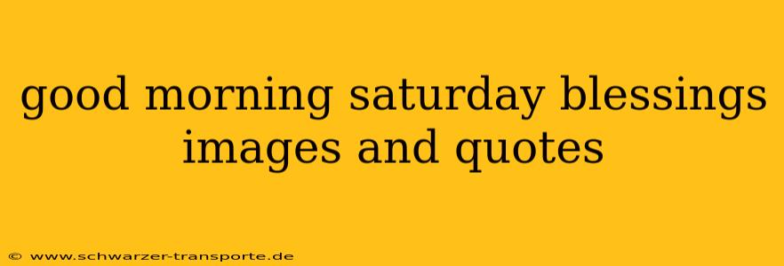 good morning saturday blessings images and quotes
