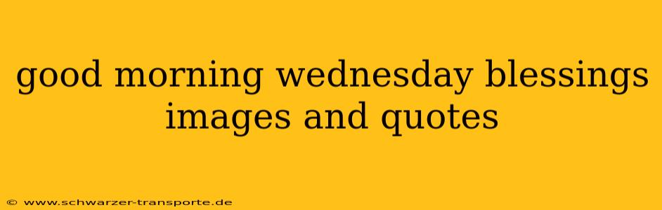 good morning wednesday blessings images and quotes