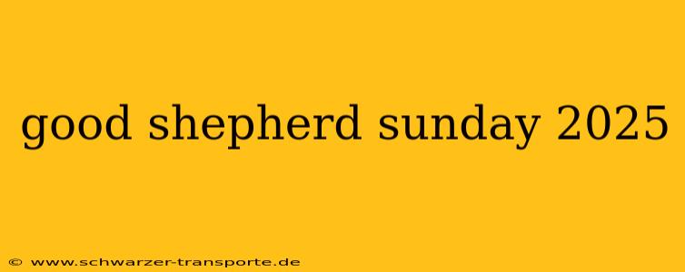 good shepherd sunday 2025