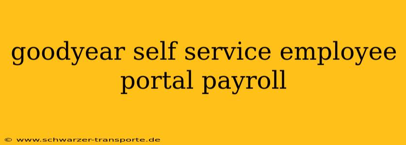 goodyear self service employee portal payroll