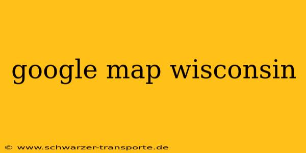 google map wisconsin