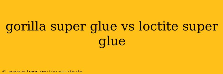 gorilla super glue vs loctite super glue