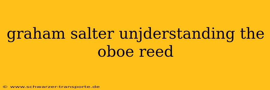 graham salter unjderstanding the oboe reed