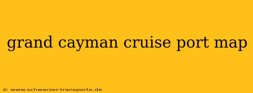grand cayman cruise port map