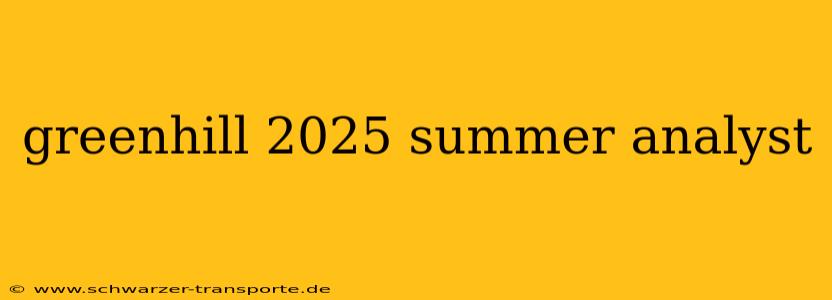 greenhill 2025 summer analyst