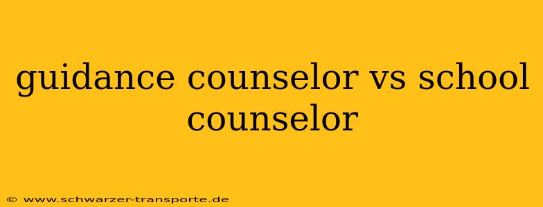 guidance counselor vs school counselor