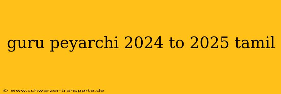 guru peyarchi 2024 to 2025 tamil
