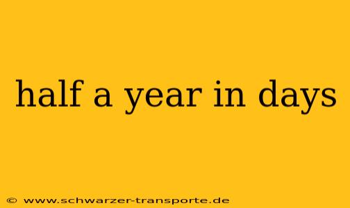 half a year in days