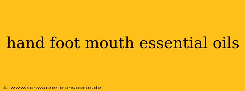 hand foot mouth essential oils