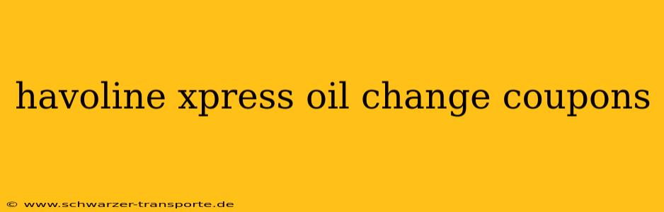 havoline xpress oil change coupons