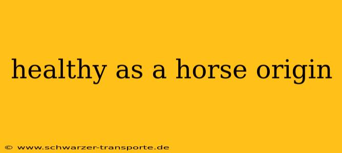 healthy as a horse origin