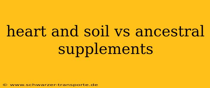 heart and soil vs ancestral supplements