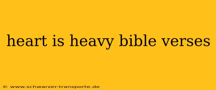 heart is heavy bible verses