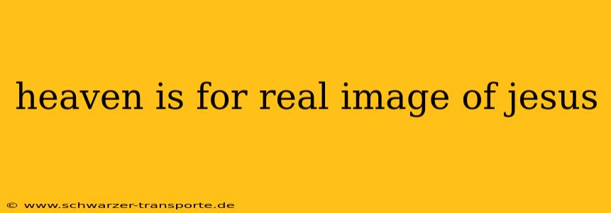 heaven is for real image of jesus