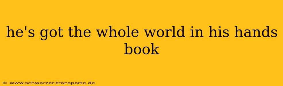 he's got the whole world in his hands book