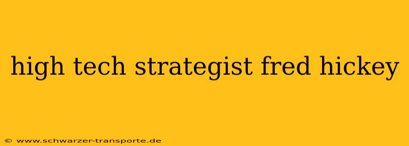 high tech strategist fred hickey