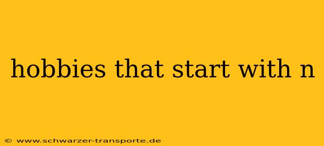 hobbies that start with n