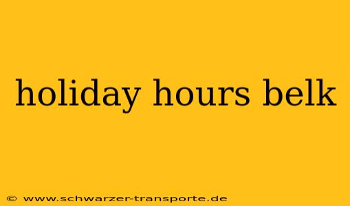 holiday hours belk