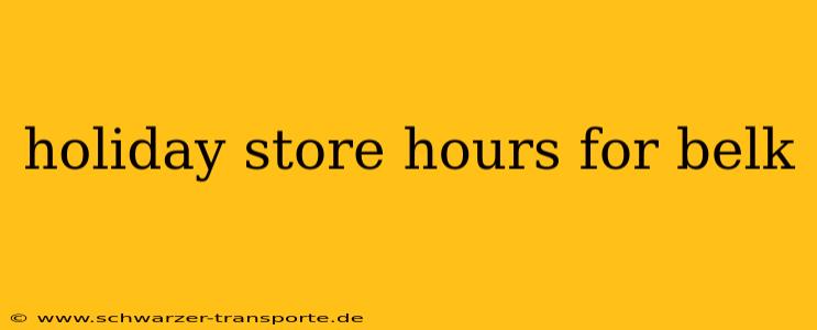 holiday store hours for belk
