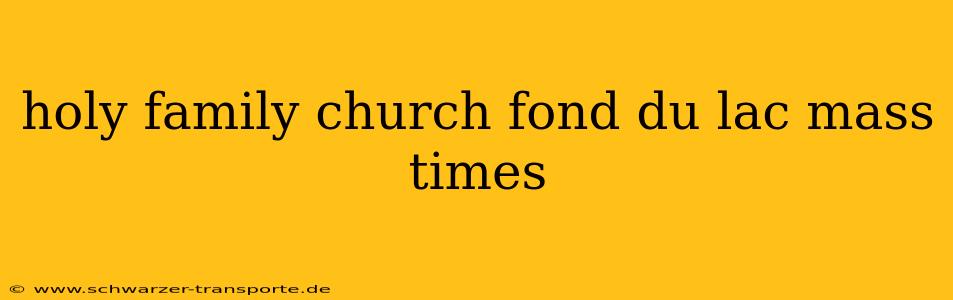 holy family church fond du lac mass times