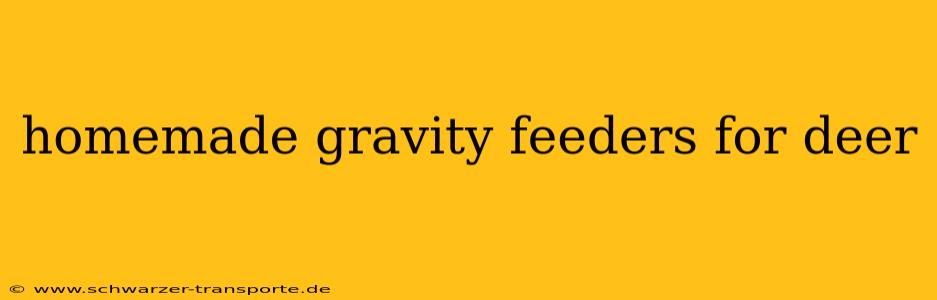 homemade gravity feeders for deer