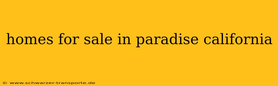 homes for sale in paradise california