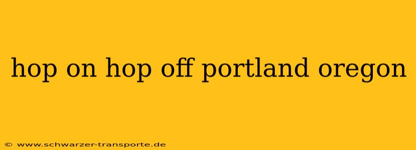 hop on hop off portland oregon