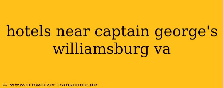 hotels near captain george's williamsburg va