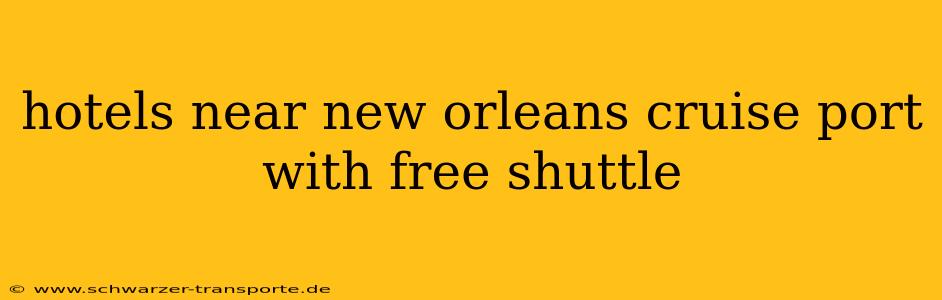 hotels near new orleans cruise port with free shuttle