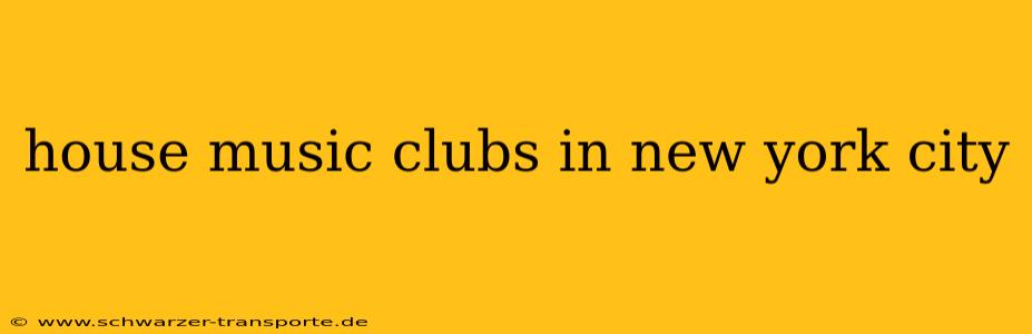house music clubs in new york city