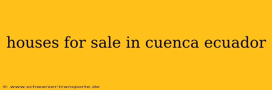houses for sale in cuenca ecuador